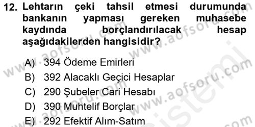 Banka Ve Sigorta Muhasebesi Dersi 2017 - 2018 Yılı (Vize) Ara Sınav Soruları 12. Soru