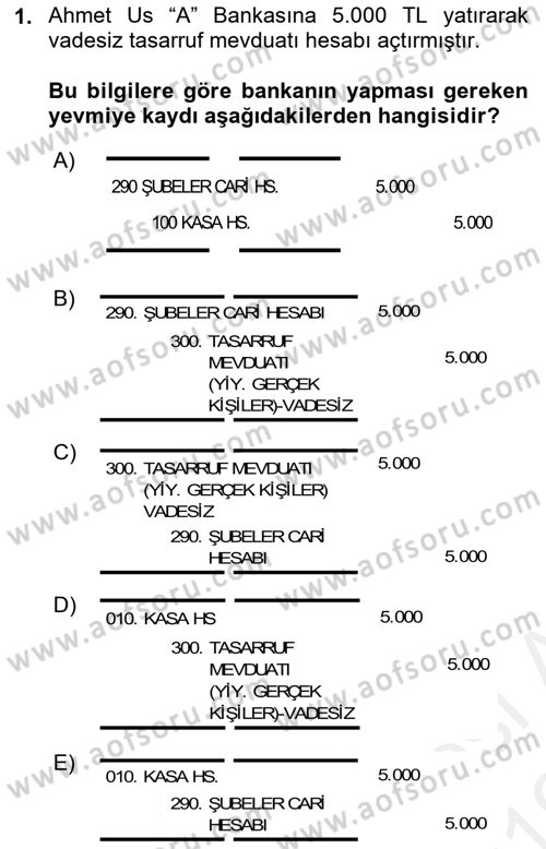 Banka Ve Sigorta Muhasebesi Dersi 2018 - 2019 Yılı (Vize) Ara Sınav Soruları 1. Soru