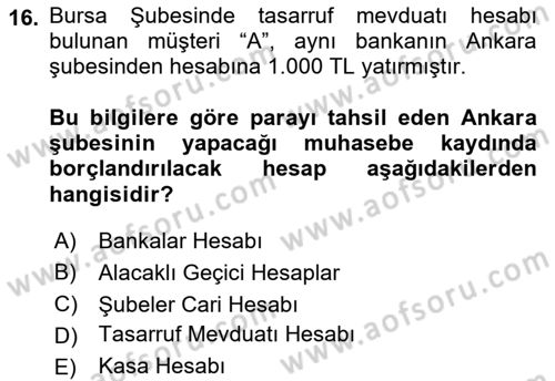 Banka Ve Sigorta Muhasebesi Dersi 2018 - 2019 Yılı (Vize) Ara Sınav Soruları 16. Soru
