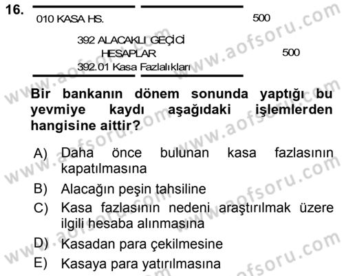 Banka Ve Sigorta Muhasebesi Dersi 2018 - 2019 Yılı (Final) Dönem Sonu Sınav Soruları 16. Soru