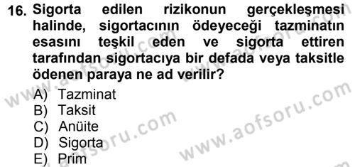 Hayat Sigortaları Ve Bireysel Emeklilik Sistemi Dersi 2012 - 2013 Yılı (Vize) Ara Sınav Soruları 16. Soru