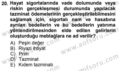 Hayat Sigortaları Ve Bireysel Emeklilik Sistemi Dersi 2012 - 2013 Yılı (Vize) Ara Sınav Soruları 20. Soru