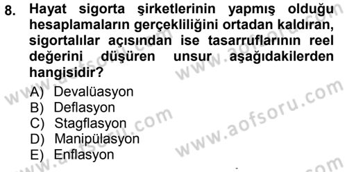 Hayat Sigortaları Ve Bireysel Emeklilik Sistemi Dersi 2012 - 2013 Yılı (Vize) Ara Sınav Soruları 8. Soru