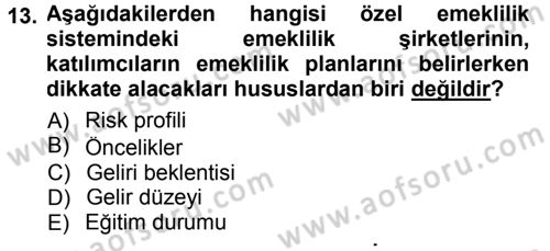 Hayat Sigortaları Ve Bireysel Emeklilik Sistemi Dersi 2012 - 2013 Yılı (Final) Dönem Sonu Sınav Soruları 13. Soru