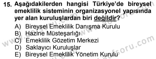 Hayat Sigortaları Ve Bireysel Emeklilik Sistemi Dersi 2012 - 2013 Yılı (Final) Dönem Sonu Sınav Soruları 15. Soru
