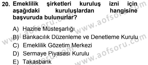 Hayat Sigortaları Ve Bireysel Emeklilik Sistemi Dersi 2012 - 2013 Yılı (Final) Dönem Sonu Sınav Soruları 20. Soru