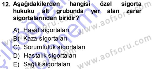 Hayat Sigortaları Ve Bireysel Emeklilik Sistemi Dersi 2013 - 2014 Yılı (Vize) Ara Sınav Soruları 12. Soru