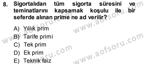 Hayat Sigortaları Ve Bireysel Emeklilik Sistemi Dersi 2013 - 2014 Yılı (Vize) Ara Sınav Soruları 8. Soru