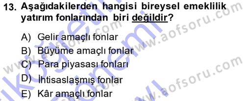 Hayat Sigortaları Ve Bireysel Emeklilik Sistemi Dersi 2013 - 2014 Yılı (Final) Dönem Sonu Sınav Soruları 13. Soru