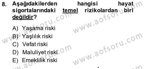 Hayat Sigortaları Ve Bireysel Emeklilik Sistemi Dersi 2013 - 2014 Yılı (Final) Dönem Sonu Sınav Soruları 8. Soru