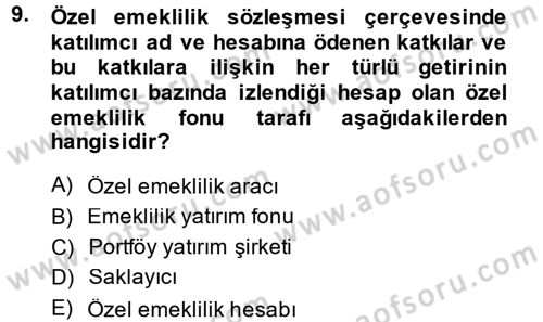 Hayat Sigortaları Ve Bireysel Emeklilik Sistemi Dersi 2013 - 2014 Yılı (Final) Dönem Sonu Sınav Soruları 9. Soru