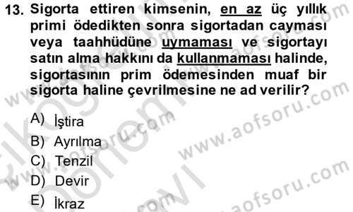 Hayat Sigortaları Ve Bireysel Emeklilik Sistemi Dersi 2013 - 2014 Yılı Tek Ders Sınav Soruları 13. Soru