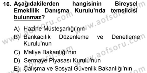 Hayat Sigortaları Ve Bireysel Emeklilik Sistemi Dersi 2013 - 2014 Yılı Tek Ders Sınav Soruları 16. Soru
