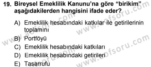 Hayat Sigortaları Ve Bireysel Emeklilik Sistemi Dersi 2013 - 2014 Yılı Tek Ders Sınav Soruları 19. Soru