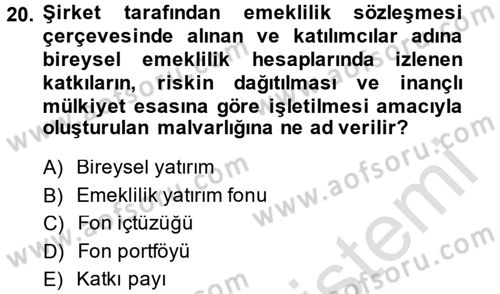 Hayat Sigortaları Ve Bireysel Emeklilik Sistemi Dersi 2013 - 2014 Yılı Tek Ders Sınav Soruları 20. Soru