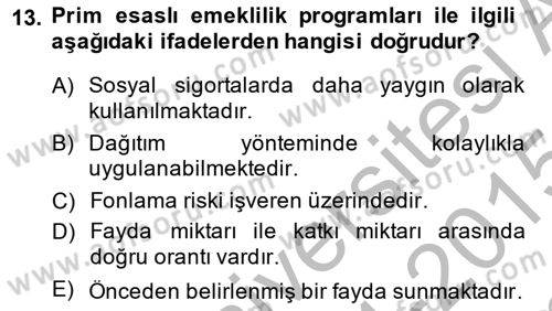 Hayat Sigortaları Ve Bireysel Emeklilik Sistemi Dersi 2014 - 2015 Yılı (Final) Dönem Sonu Sınav Soruları 13. Soru