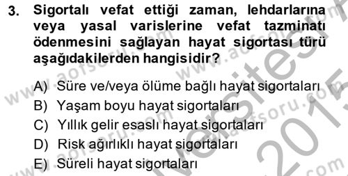 Hayat Sigortaları Ve Bireysel Emeklilik Sistemi Dersi 2014 - 2015 Yılı (Final) Dönem Sonu Sınav Soruları 3. Soru