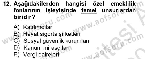 Hayat Sigortaları Ve Bireysel Emeklilik Sistemi Dersi 2014 - 2015 Yılı Tek Ders Sınav Soruları 12. Soru