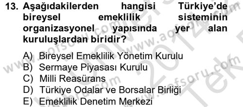 Hayat Sigortaları Ve Bireysel Emeklilik Sistemi Dersi 2014 - 2015 Yılı Tek Ders Sınav Soruları 13. Soru