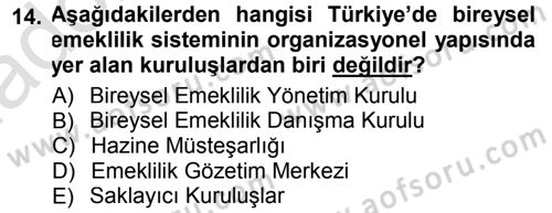 Hayat Sigortaları Ve Bireysel Emeklilik Sistemi Dersi 2014 - 2015 Yılı Tek Ders Sınav Soruları 14. Soru