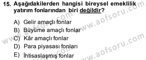 Hayat Sigortaları Ve Bireysel Emeklilik Sistemi Dersi 2014 - 2015 Yılı Tek Ders Sınav Soruları 15. Soru