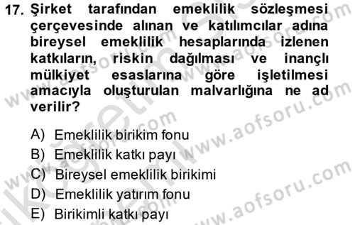 Hayat Sigortaları Ve Bireysel Emeklilik Sistemi Dersi 2014 - 2015 Yılı Tek Ders Sınav Soruları 17. Soru