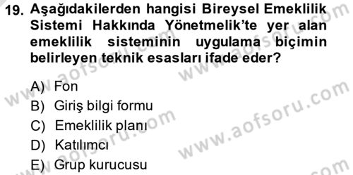 Hayat Sigortaları Ve Bireysel Emeklilik Sistemi Dersi 2014 - 2015 Yılı Tek Ders Sınav Soruları 19. Soru