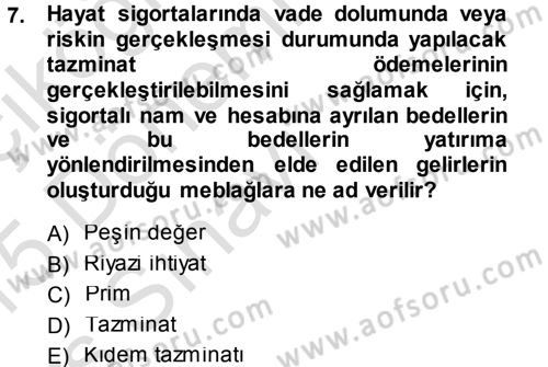 Hayat Sigortaları Ve Bireysel Emeklilik Sistemi Dersi 2014 - 2015 Yılı Tek Ders Sınav Soruları 7. Soru