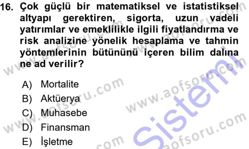 Hayat Sigortaları Ve Bireysel Emeklilik Sistemi Dersi 2015 - 2016 Yılı (Vize) Ara Sınav Soruları 16. Soru