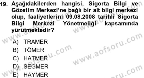 Hayat Sigortaları Ve Bireysel Emeklilik Sistemi Dersi 2015 - 2016 Yılı (Vize) Ara Sınav Soruları 19. Soru