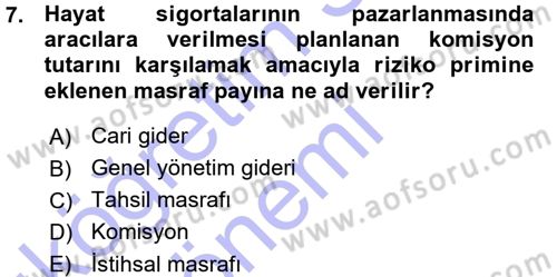 Hayat Sigortaları Ve Bireysel Emeklilik Sistemi Dersi 2015 - 2016 Yılı (Vize) Ara Sınav Soruları 7. Soru