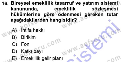 Hayat Sigortaları Ve Bireysel Emeklilik Sistemi Dersi 2015 - 2016 Yılı (Final) Dönem Sonu Sınav Soruları 16. Soru