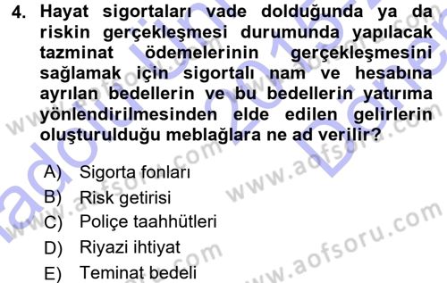 Hayat Sigortaları Ve Bireysel Emeklilik Sistemi Dersi 2015 - 2016 Yılı (Final) Dönem Sonu Sınav Soruları 4. Soru