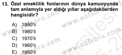Hayat Sigortaları Ve Bireysel Emeklilik Sistemi Dersi 2015 - 2016 Yılı Tek Ders Sınav Soruları 13. Soru