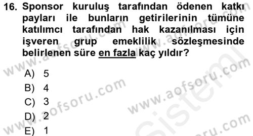 Hayat Sigortaları Ve Bireysel Emeklilik Sistemi Dersi 2015 - 2016 Yılı Tek Ders Sınav Soruları 16. Soru