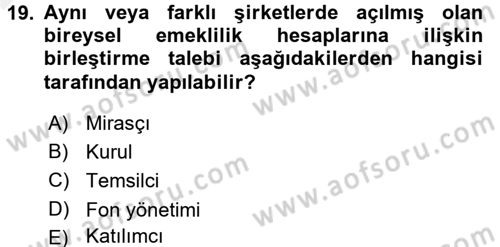 Hayat Sigortaları Ve Bireysel Emeklilik Sistemi Dersi 2015 - 2016 Yılı Tek Ders Sınav Soruları 19. Soru