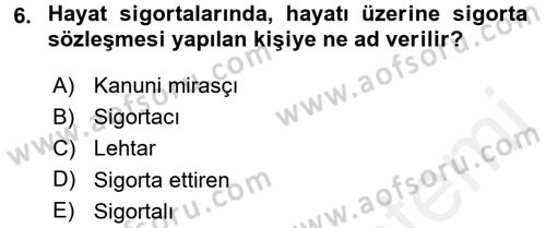 Hayat Sigortaları Ve Bireysel Emeklilik Sistemi Dersi 2015 - 2016 Yılı Tek Ders Sınav Soruları 6. Soru