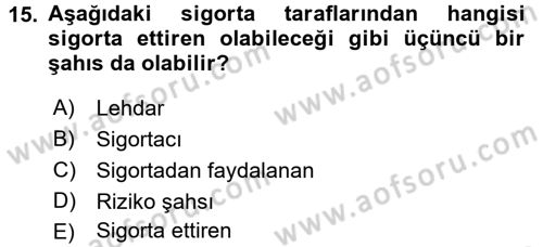 Hayat Sigortaları Ve Bireysel Emeklilik Sistemi Dersi 2016 - 2017 Yılı (Vize) Ara Sınav Soruları 15. Soru