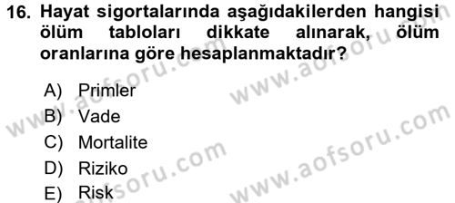 Hayat Sigortaları Ve Bireysel Emeklilik Sistemi Dersi 2016 - 2017 Yılı (Vize) Ara Sınav Soruları 16. Soru