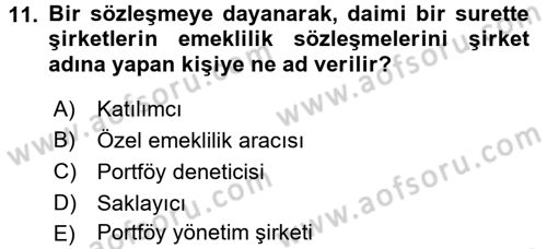 Hayat Sigortaları Ve Bireysel Emeklilik Sistemi Dersi 2016 - 2017 Yılı (Final) Dönem Sonu Sınav Soruları 11. Soru