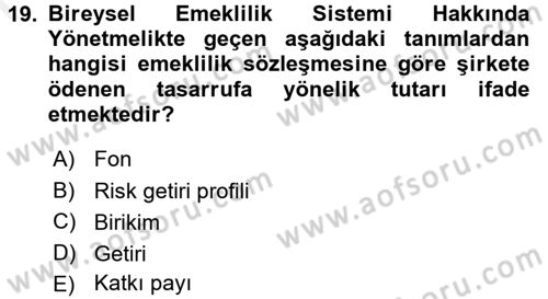 Hayat Sigortaları Ve Bireysel Emeklilik Sistemi Dersi 2016 - 2017 Yılı (Final) Dönem Sonu Sınav Soruları 19. Soru