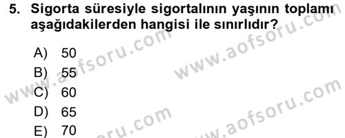 Hayat Sigortaları Ve Bireysel Emeklilik Sistemi Dersi 2016 - 2017 Yılı (Final) Dönem Sonu Sınav Soruları 5. Soru
