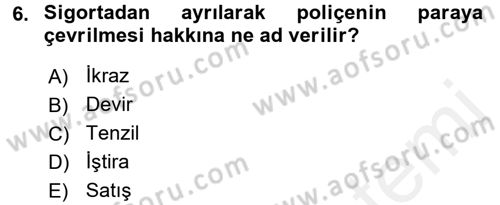 Hayat Sigortaları Ve Bireysel Emeklilik Sistemi Dersi 2016 - 2017 Yılı (Final) Dönem Sonu Sınav Soruları 6. Soru