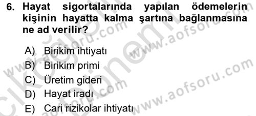Hayat Sigortaları Ve Bireysel Emeklilik Sistemi Dersi 2017 - 2018 Yılı (Vize) Ara Sınav Soruları 6. Soru