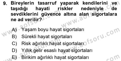 Hayat Sigortaları Ve Bireysel Emeklilik Sistemi Dersi 2017 - 2018 Yılı (Vize) Ara Sınav Soruları 9. Soru