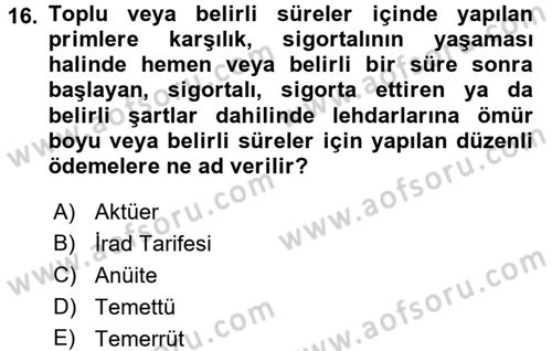 Hayat Sigortaları Ve Bireysel Emeklilik Sistemi Dersi 2017 - 2018 Yılı (Final) Dönem Sonu Sınav Soruları 16. Soru