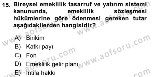 Hayat Sigortaları Ve Bireysel Emeklilik Sistemi Dersi 2020 - 2021 Yılı Yaz Okulu Sınav Soruları 15. Soru