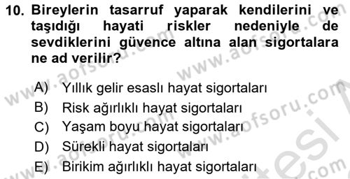Hayat Sigortaları Ve Bireysel Emeklilik Sistemi Dersi 2021 - 2022 Yılı (Vize) Ara Sınav Soruları 10. Soru