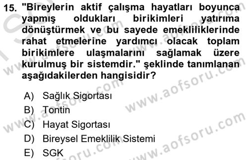 Hayat Sigortaları Ve Bireysel Emeklilik Sistemi Dersi 2021 - 2022 Yılı (Final) Dönem Sonu Sınav Soruları 15. Soru