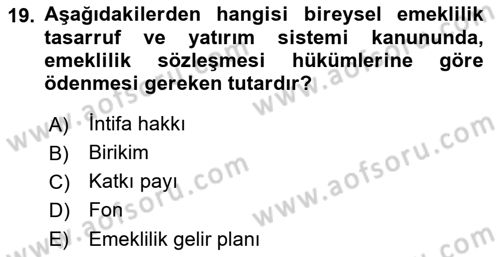 Hayat Sigortaları Ve Bireysel Emeklilik Sistemi Dersi 2021 - 2022 Yılı (Final) Dönem Sonu Sınav Soruları 19. Soru